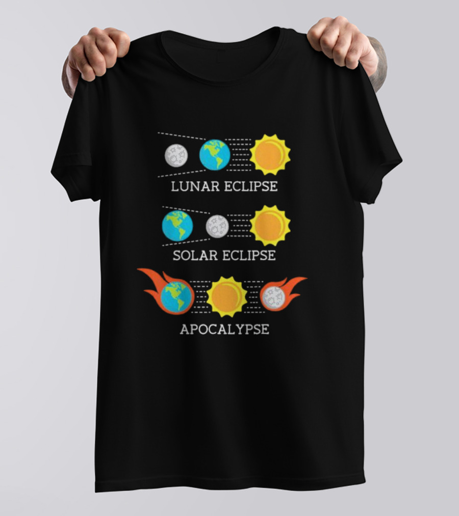 Lunar Eclipse Solar Eclipse Apocalypse Sun Earth And Moon T-Shirt