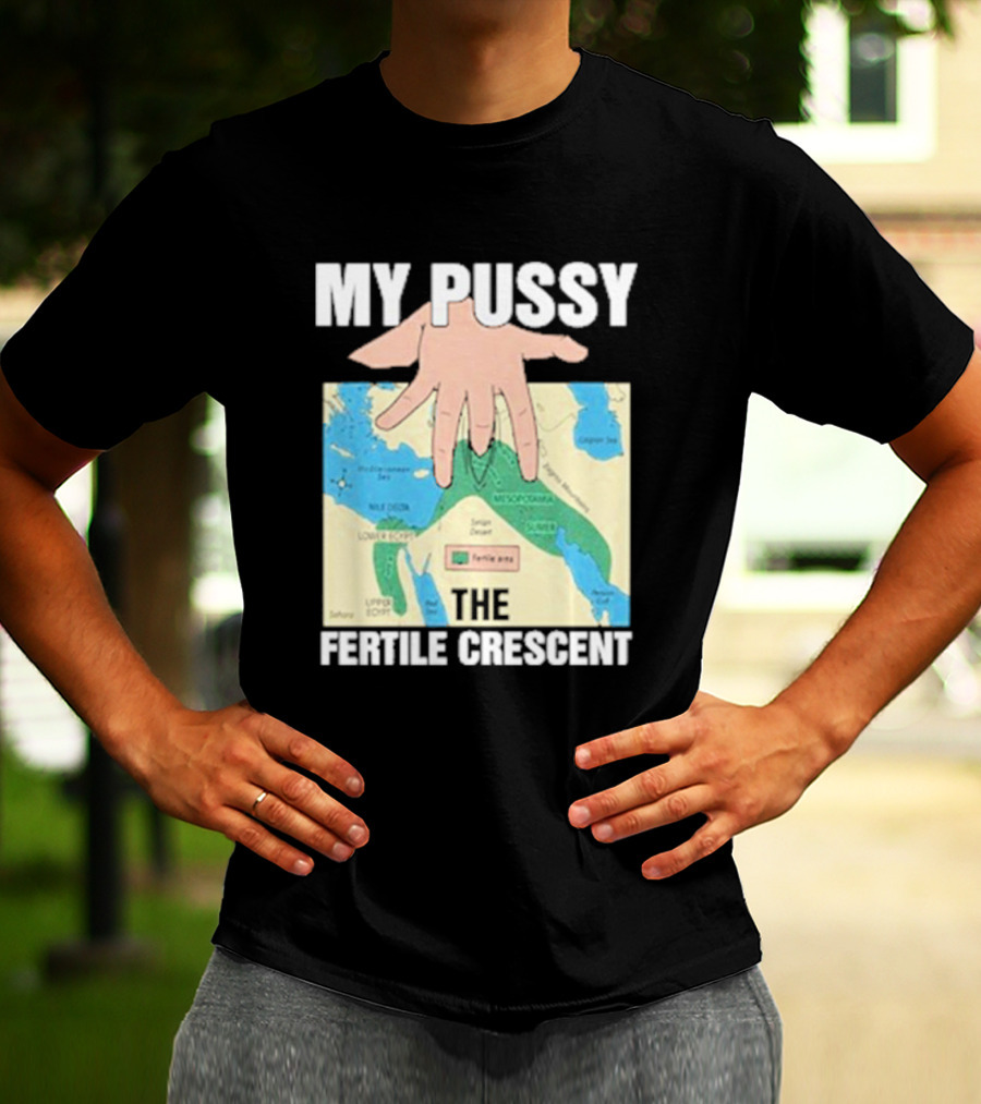 My Pussy The Fertile Crescent Hand On Middle East Map T-Shirt