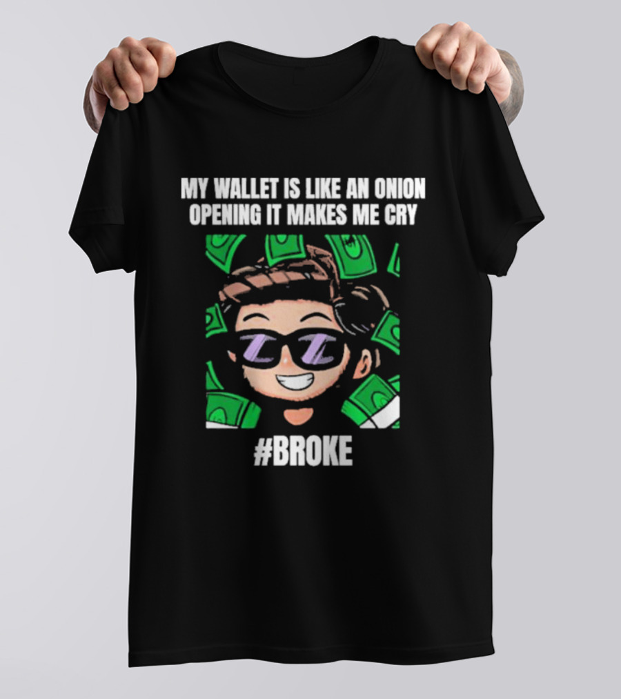 My Wallet Is Like An Onion Opening It Makes Me Cry Cartoon Money #Broke T-Shirt