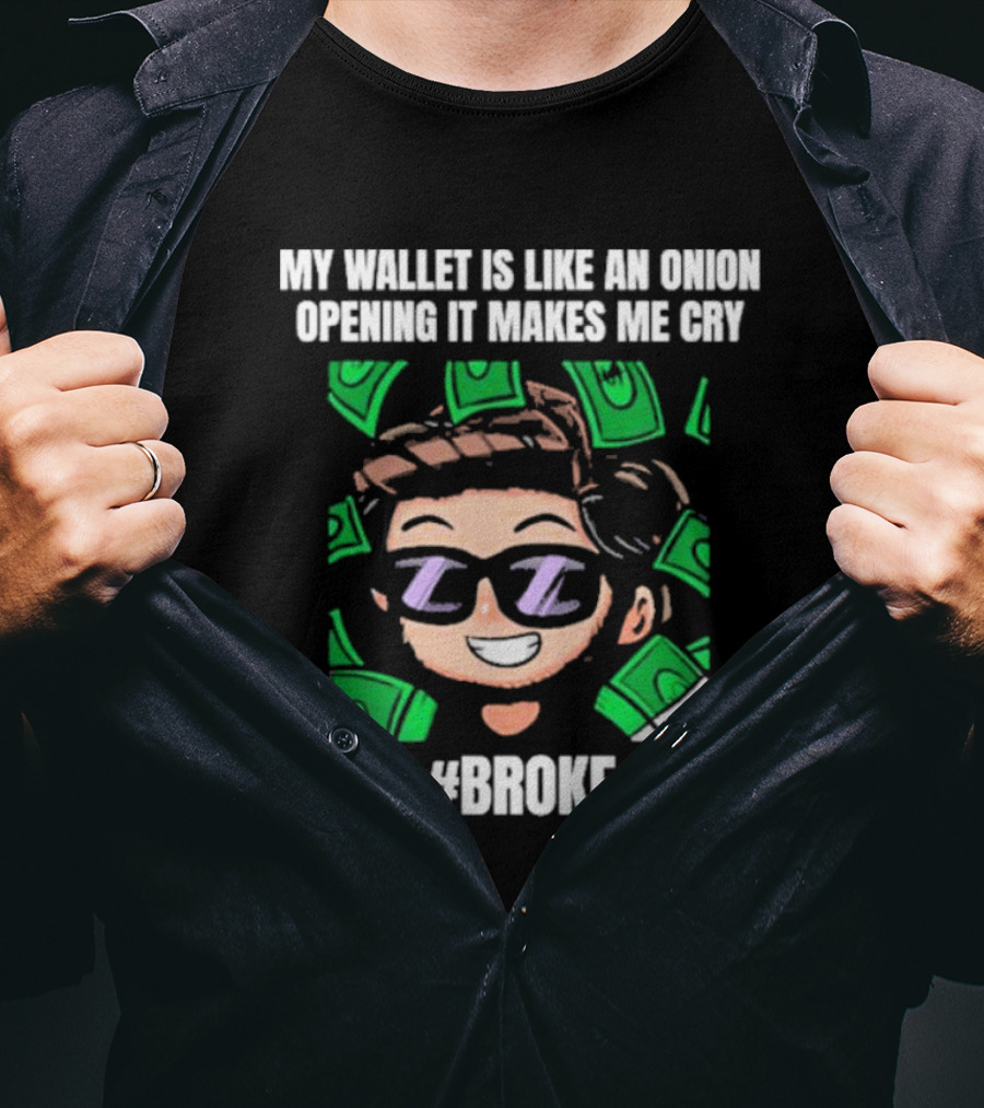 My Wallet Is Like An Onion Opening It Makes Me Cry Cartoon Money #Broke T-Shirt