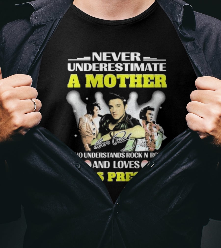 Never Underestimate A Mother Who Understands Rock N Roll And Loves Elvis Presley T-Shirt