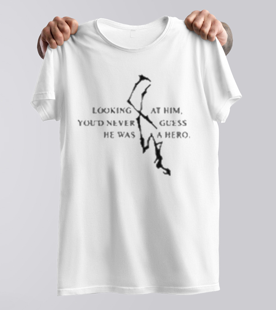 Nicos Burrito Looking At Him You’d Never Guess He Was A Hero T-Shirt