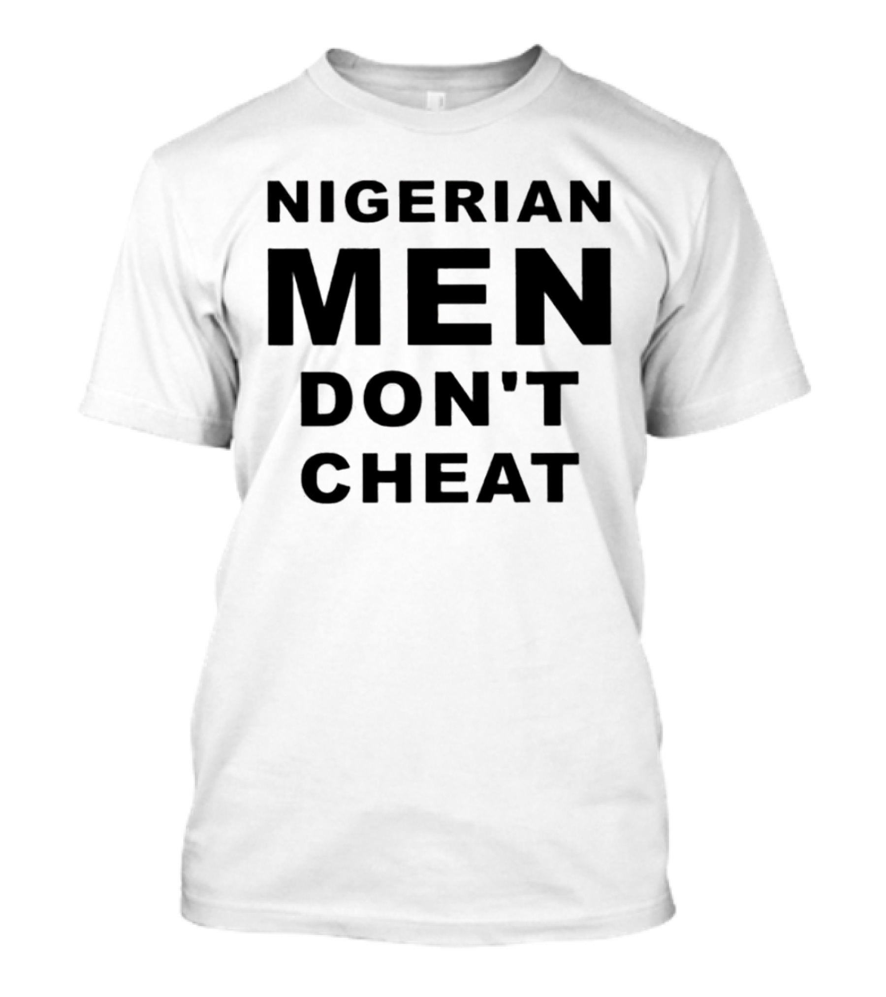 Nigerian Men Don't Cheat T-Shirt