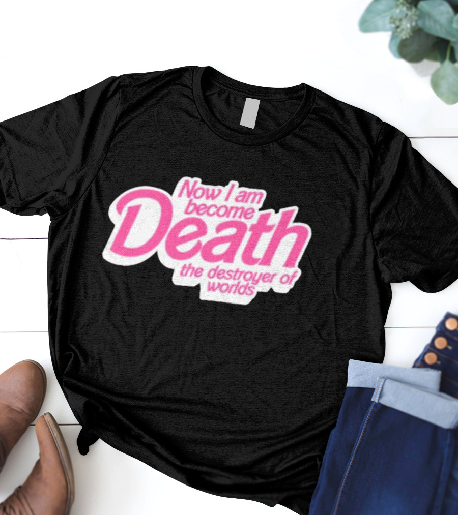 Now I Am Become Death The Destroyer Of Worlds Pink Text T-Shirt