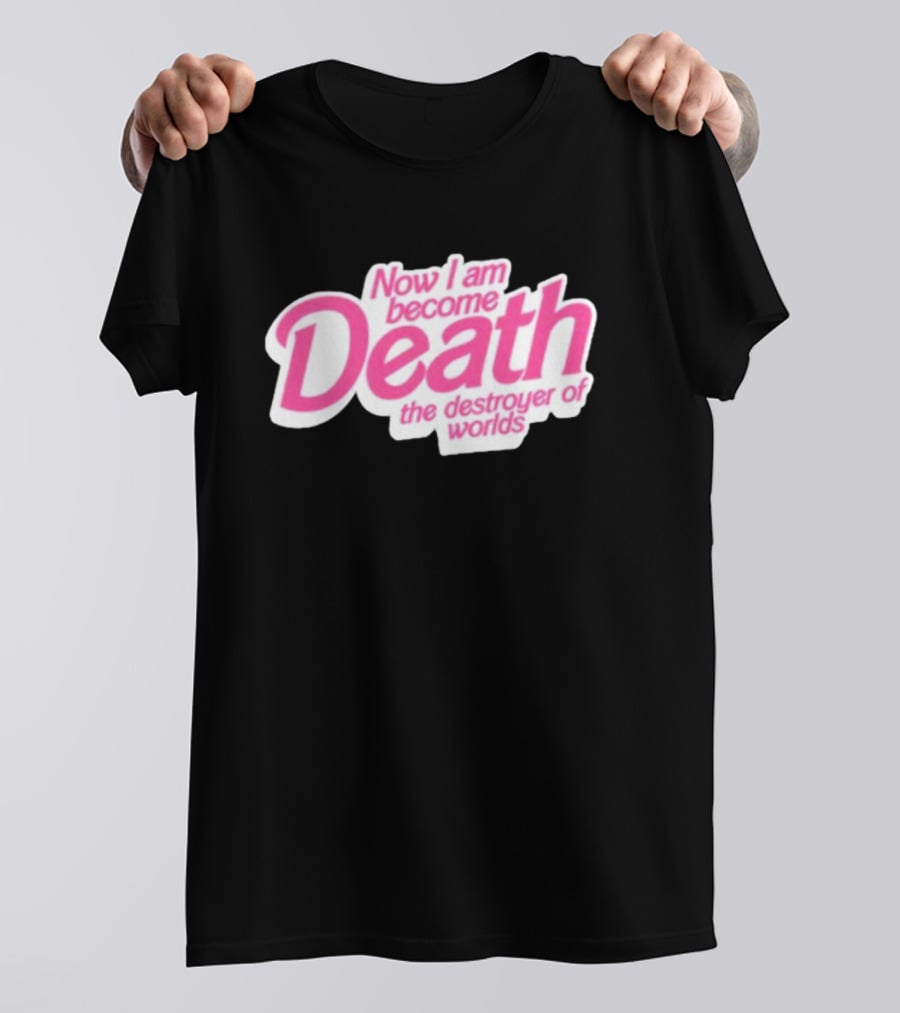 Now I Am Become Death The Destroyer Of Worlds Pink Text T-Shirt