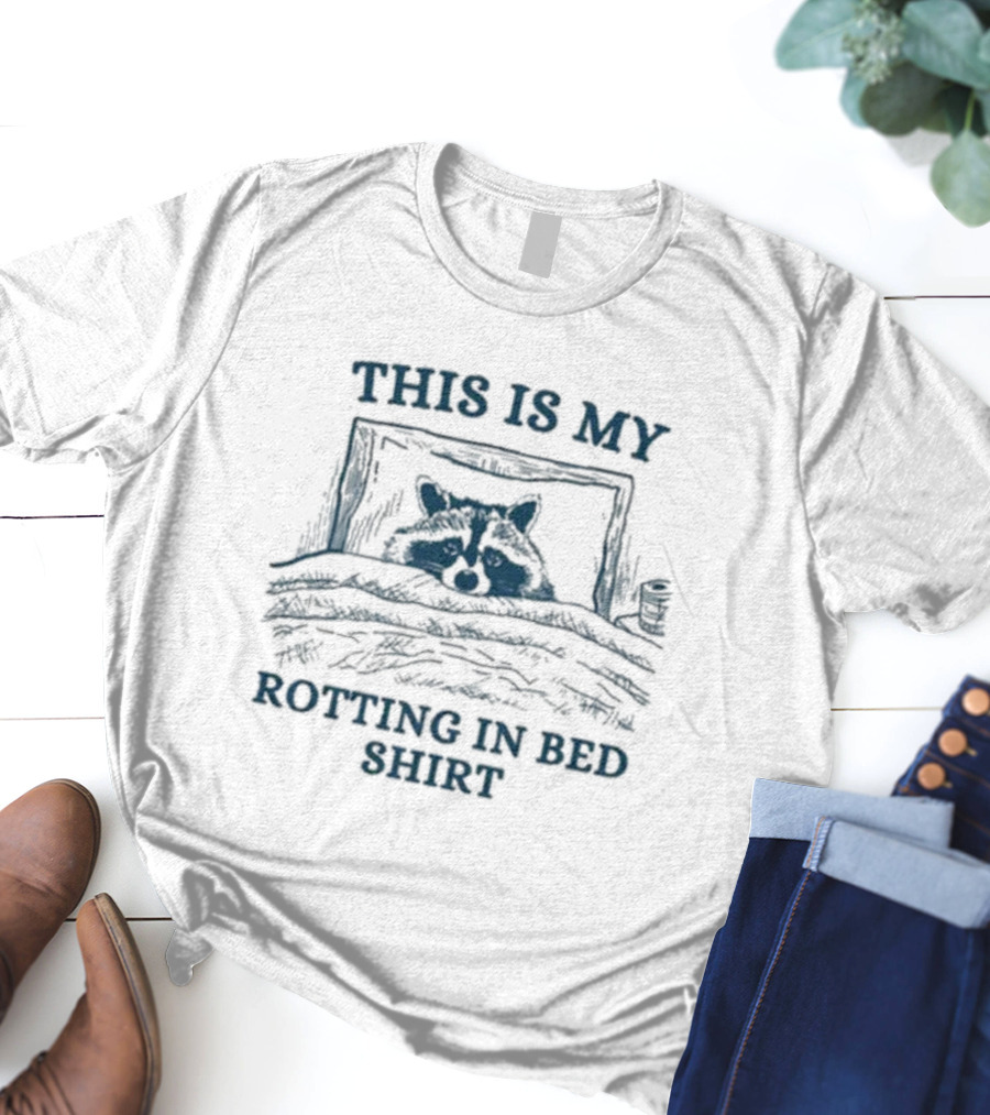 This Is My Rotting In Bed Shirt Raccoon T-Shirt