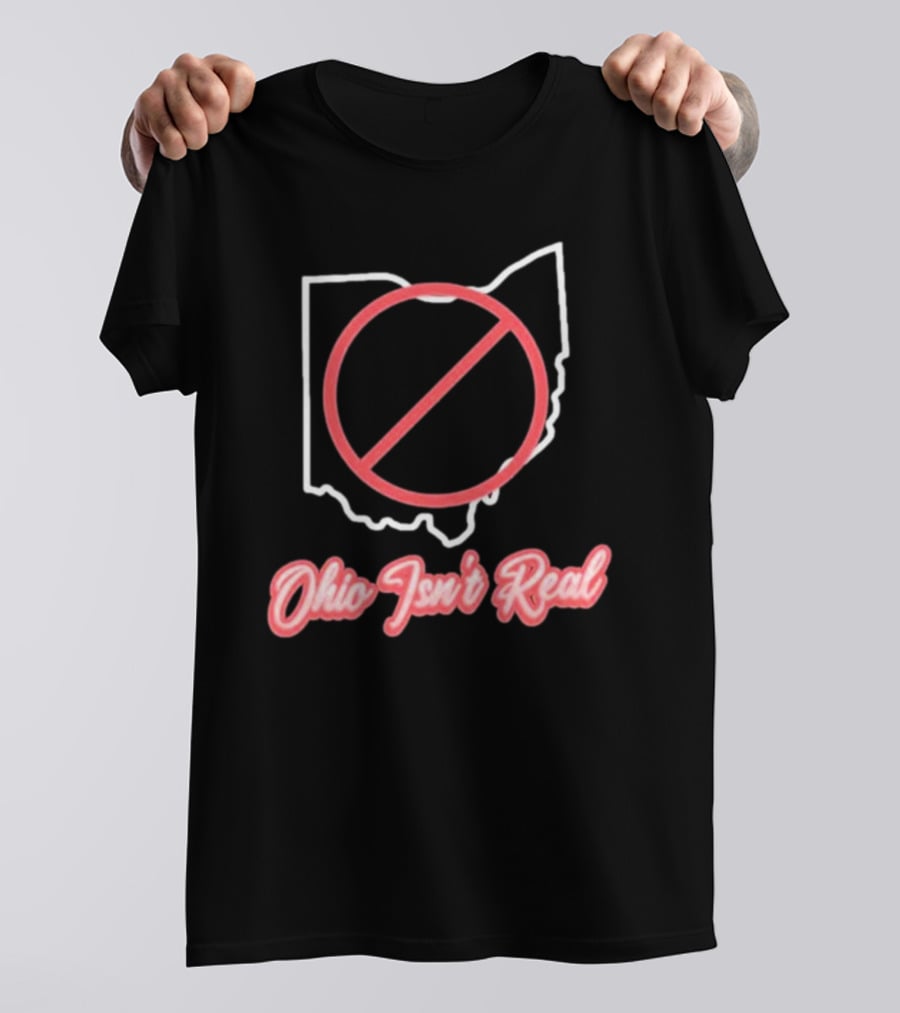 Ohio Isn't Real Outline With Red Circle Slash T-Shirt