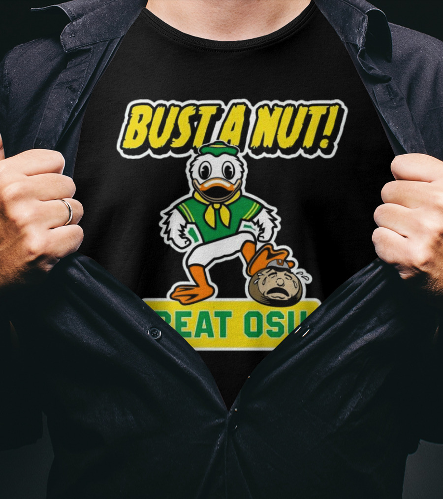 Oregon Ducks Bust A Nut Beat OSU T-Shirt
