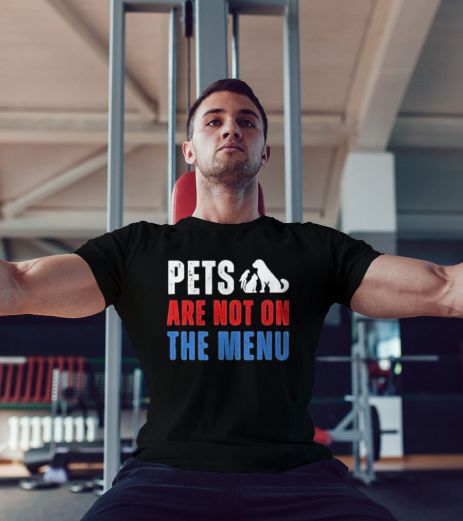 PETS ARE NOT ON THE MENU T-Shirt