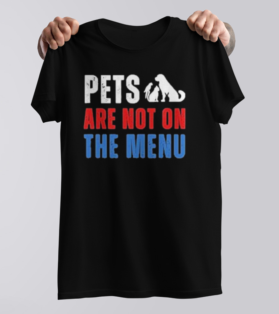 PETS ARE NOT ON THE MENU T-Shirt