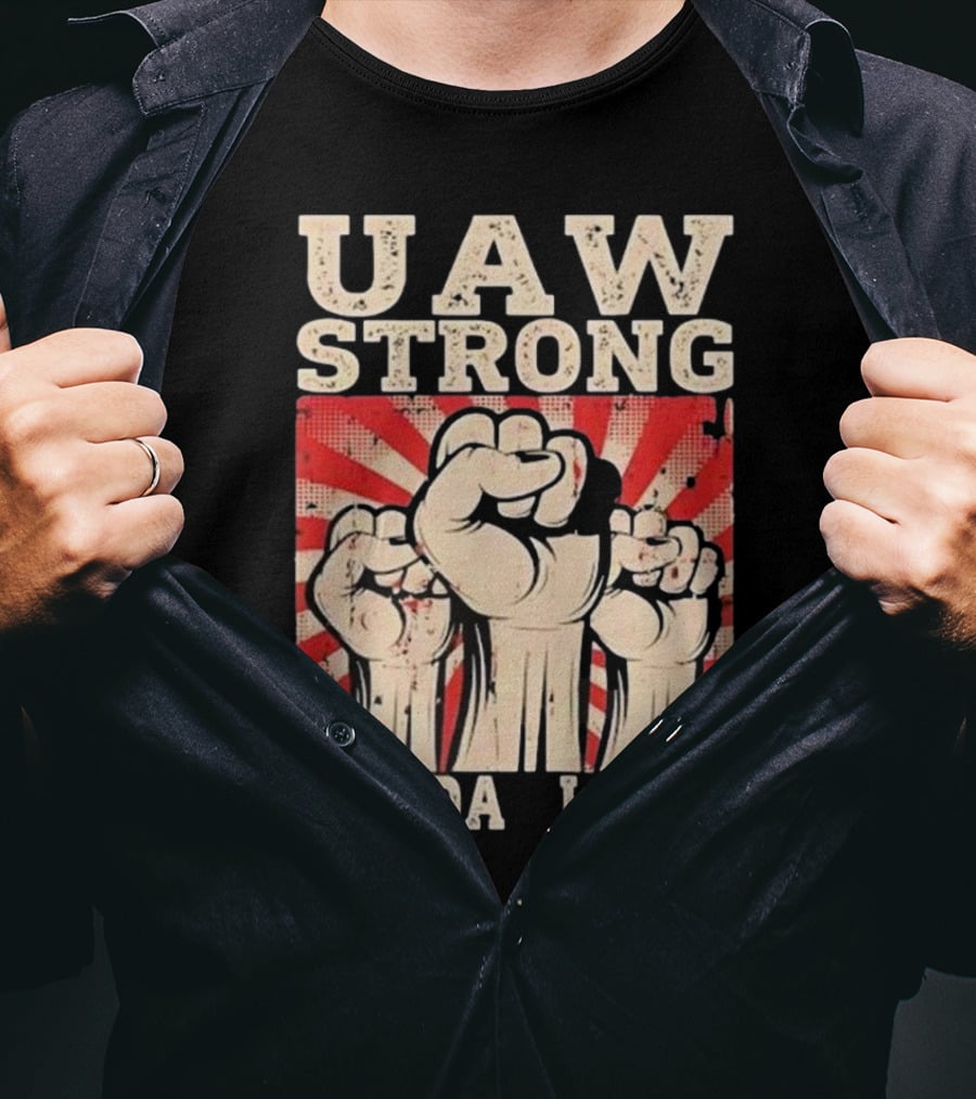 UAW Strong All Da Long Fist Pump Raised Fists T-Shirt