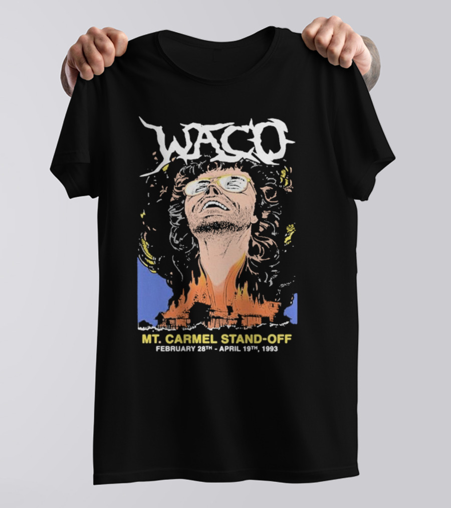 Waco Mt Carmel Stand Off February 28th - April 19th 1993 T-Shirt