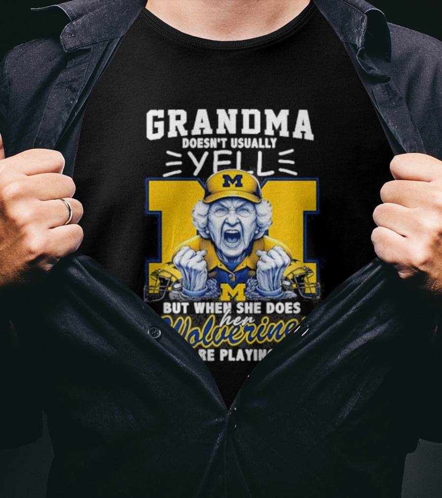 Grandma Doesn’t Usually Yell But When She Does Her Wolverines Are Playing Michigan Fan Spirit T-Shirt