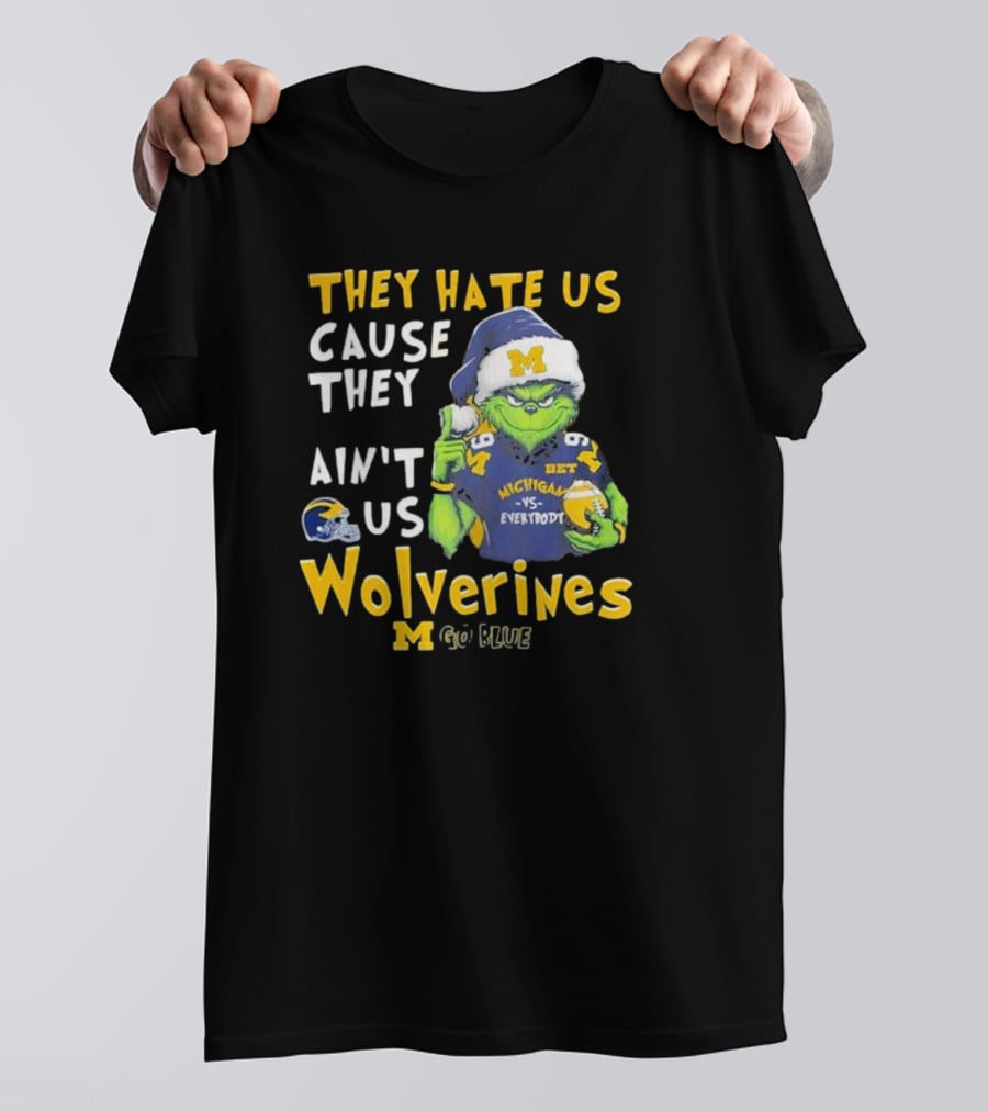 Grinch They Hate Us Cause They Ain’t Us Michigan Wolverines Go Blue T-Shirt