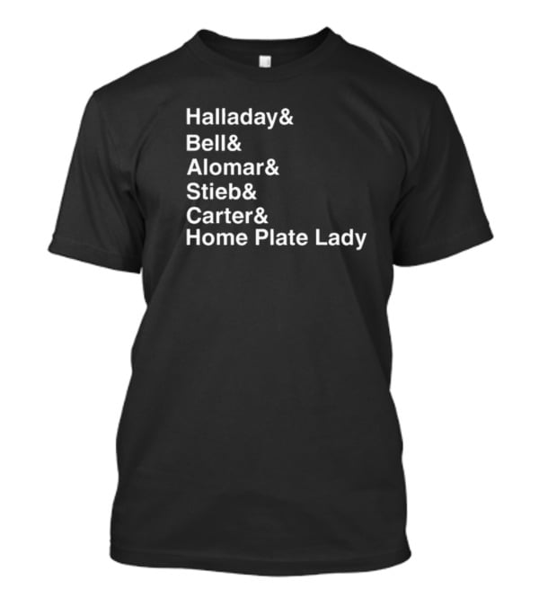 Halladay Bell Alomar Stieb Carter Home Plate Lady Toronto Baseball Legends T-Shirt