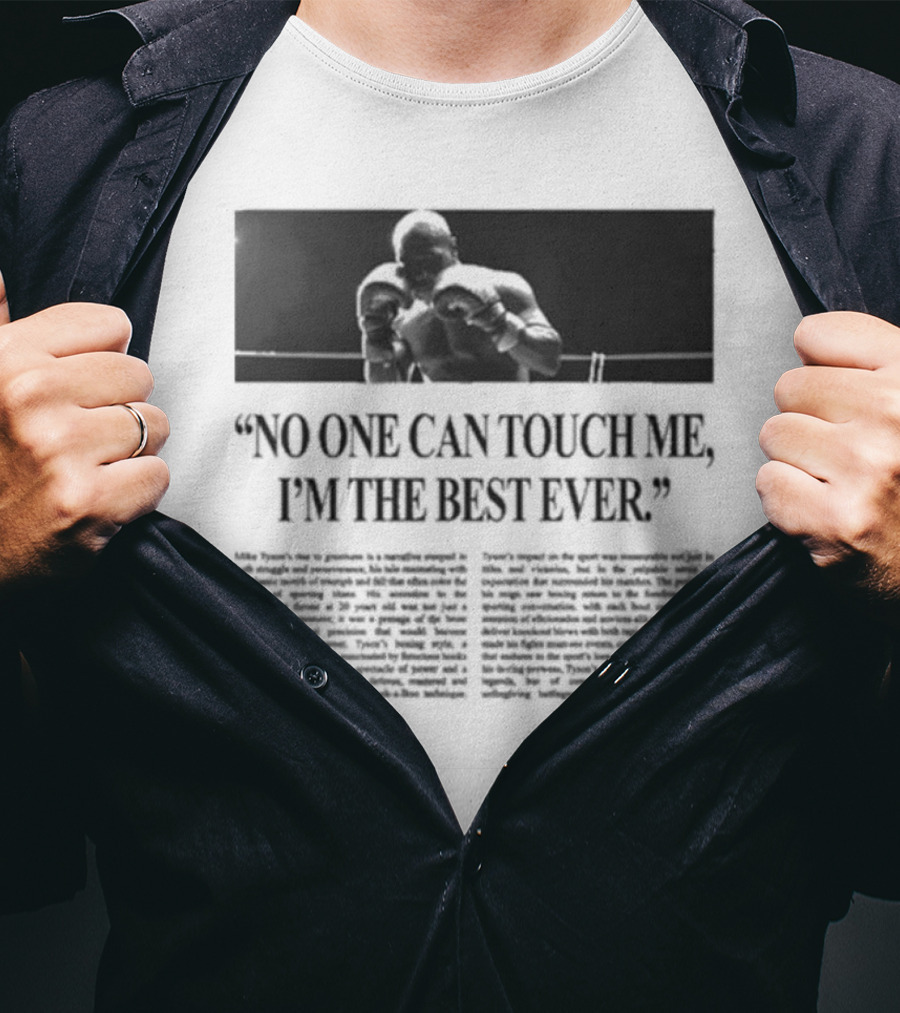 Mike Tyson No One Can Touch Me, I’m The Best Ever T-Shirt