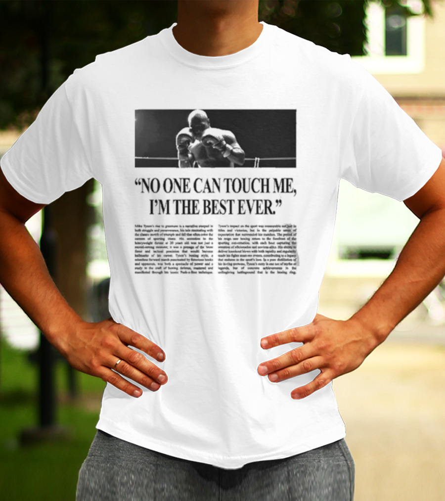 Mike Tyson No One Can Touch Me, I’m The Best Ever T-Shirt