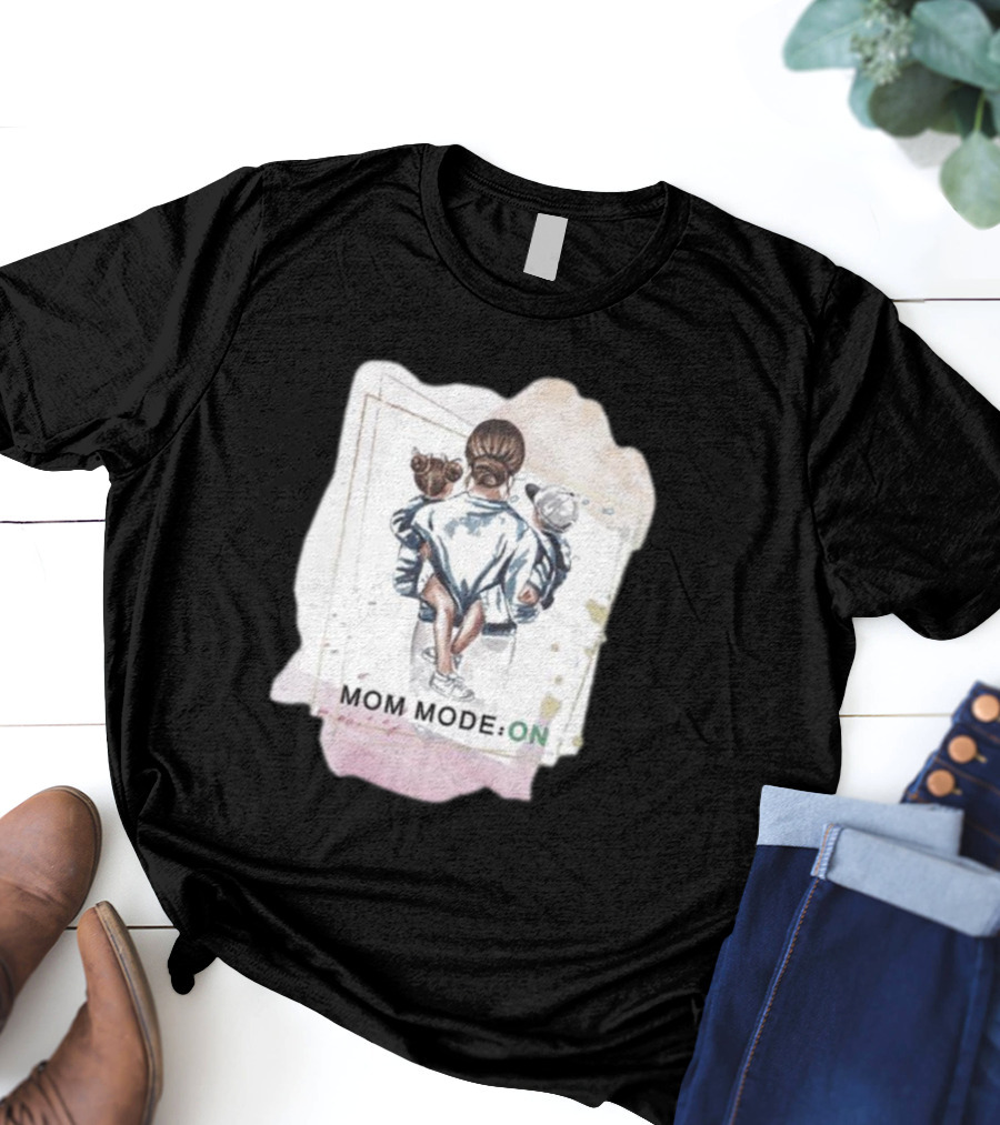 Mom Mode On With Loving Embrace T-Shirt