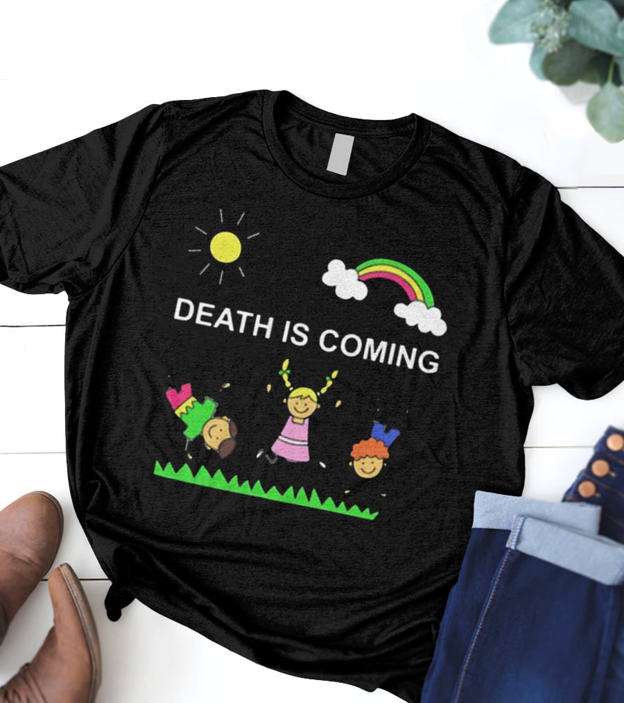 Kids Rainbow Death Is Coming Sun Clouds Grass T-Shirt