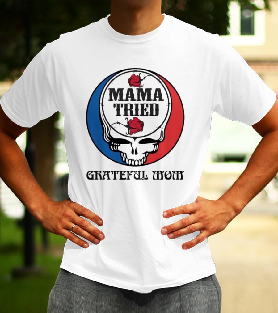 Mama Tried Grateful Mom Skull Roses Red Blue T-Shirt