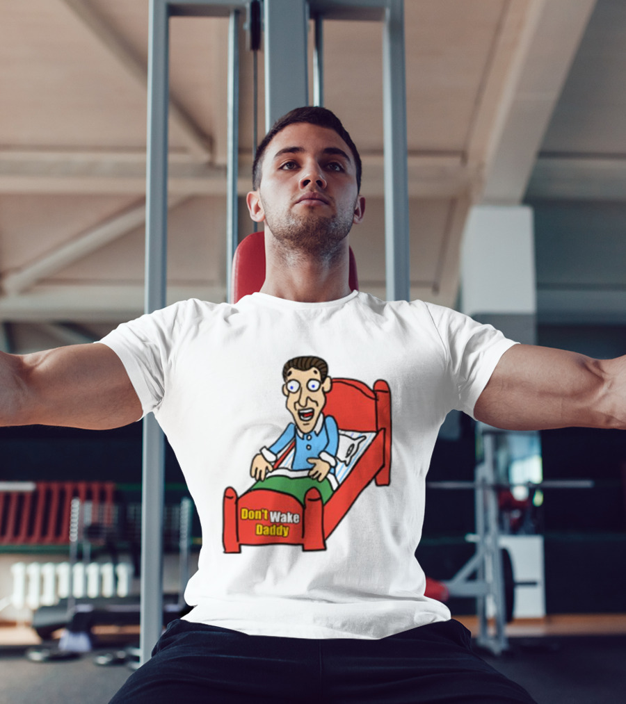 Man Sleeping Don't Wake Daddy Funny Cartoon Bed T-Shirt