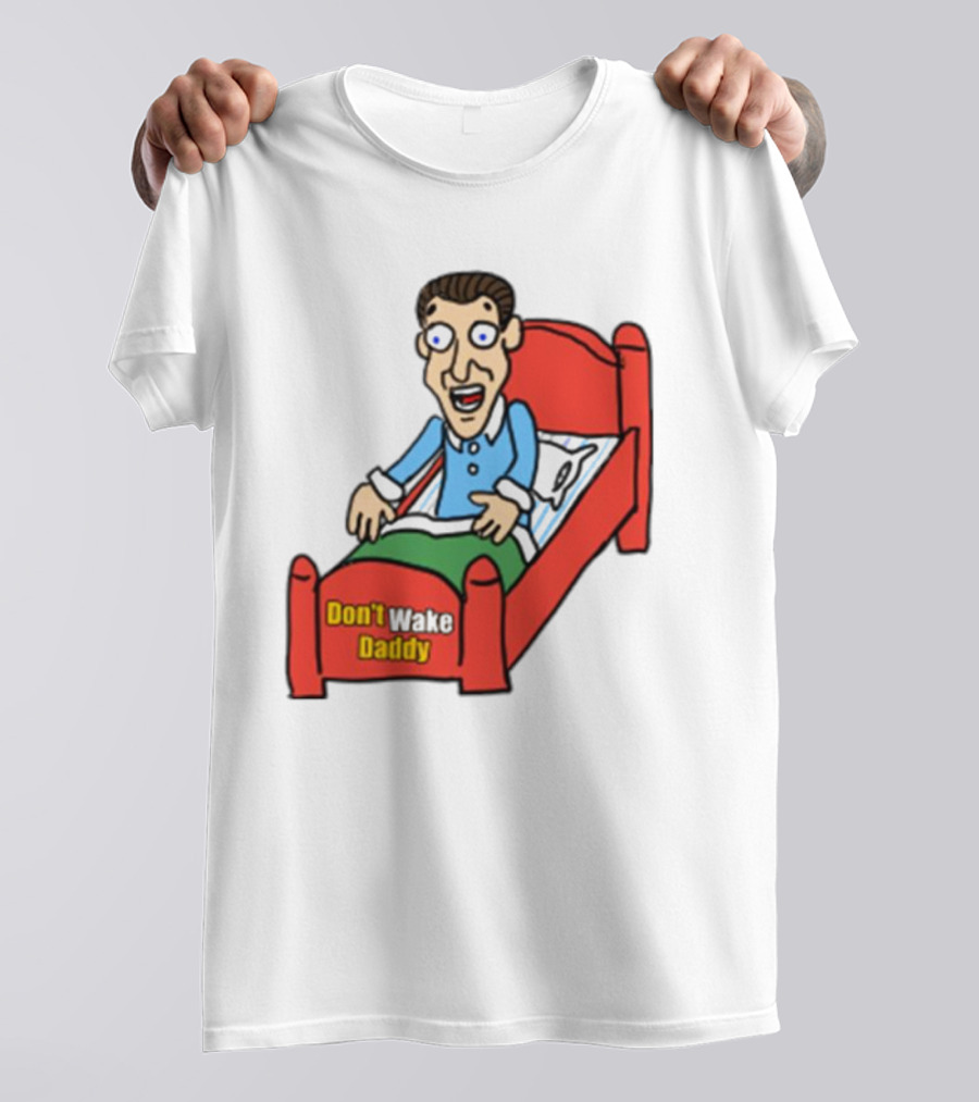 Man Sleeping Don't Wake Daddy Funny Cartoon Bed T-Shirt