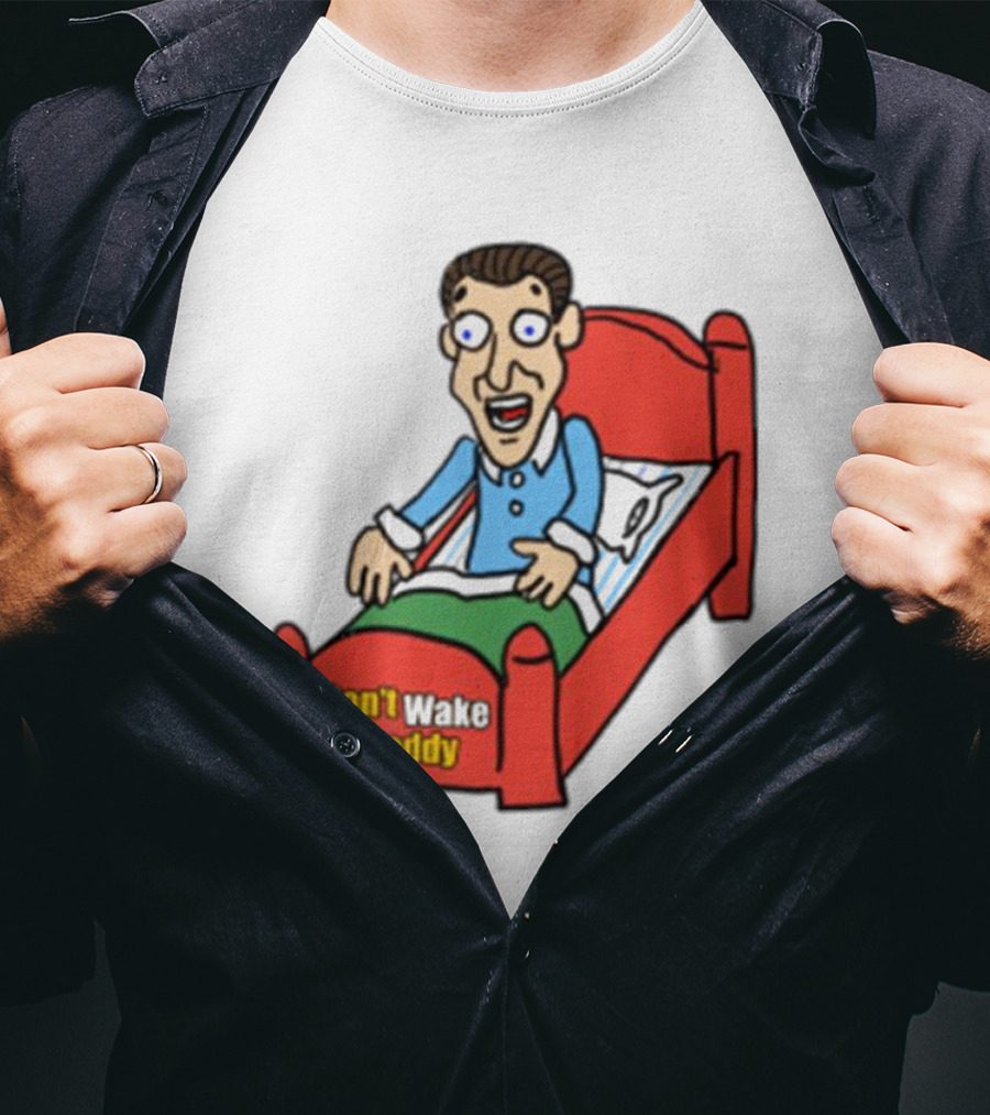 Man Sleeping Don't Wake Daddy Funny Cartoon Bed T-Shirt