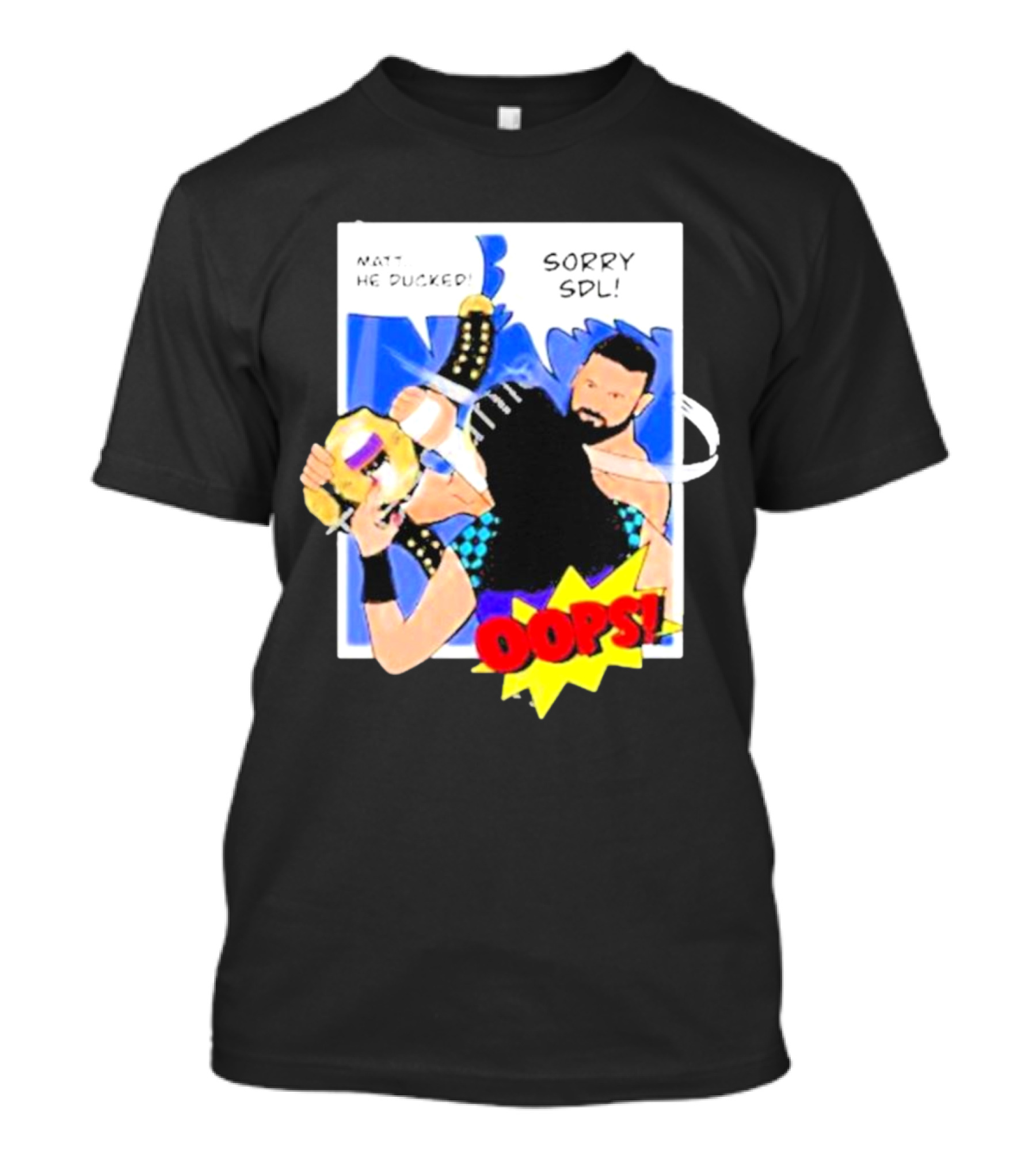 Matt He Ducked Sorry SDL Oops Comic Style Wrestling Scene T-Shirt