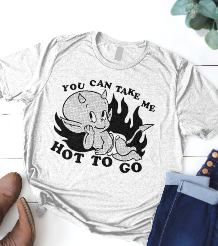 You Can Take Me Hot To Go Cartoon Devil Character With Flames T-Shirt
