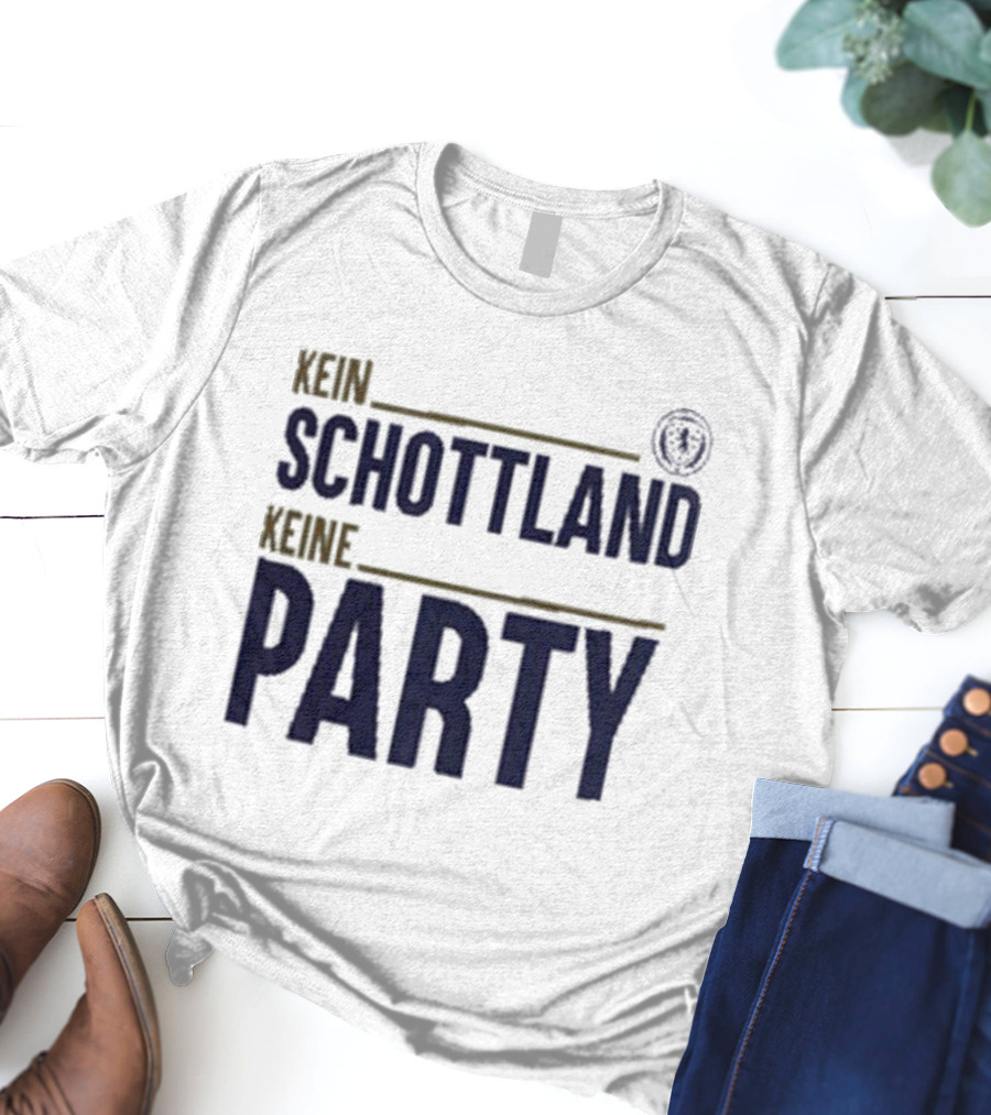 Kein Schottland Keine Party Schottland Party T-Shirt
