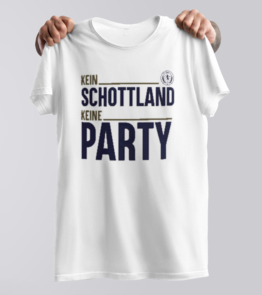 Kein Schottland Keine Party Schottland Party T-Shirt