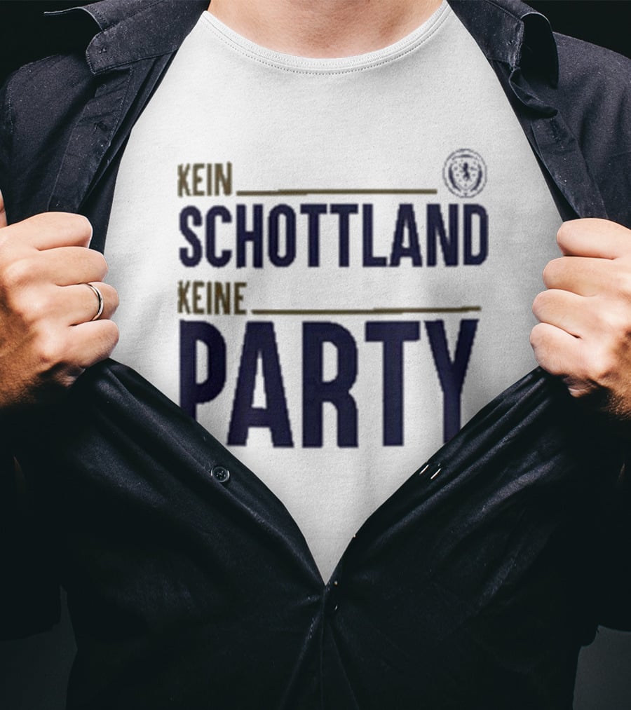 Kein Schottland Keine Party Schottland Party T-Shirt