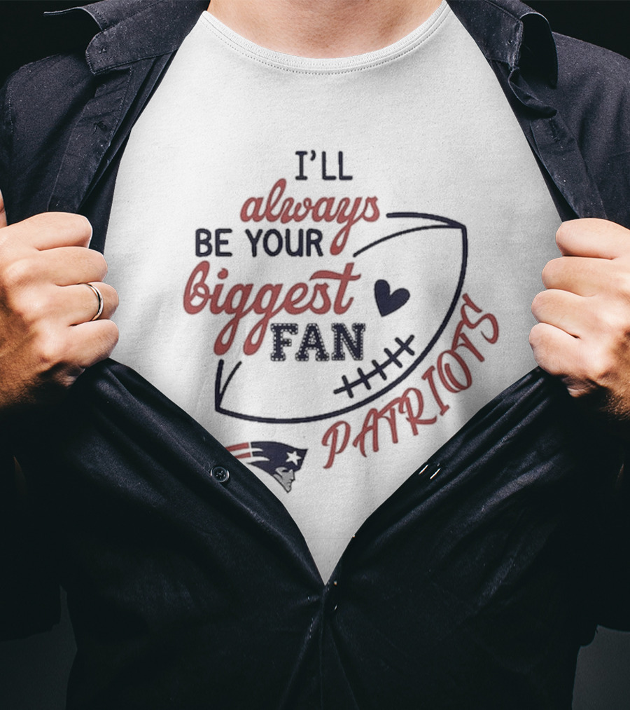 Newborn Infant New England Patriots I'll Always Be Your Biggest Fan Patriots T-Shirt
