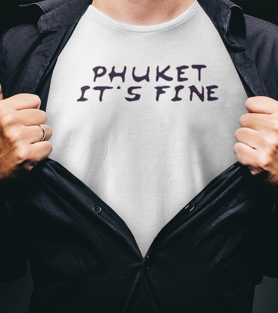 Phuket It's Fine T-Shirt