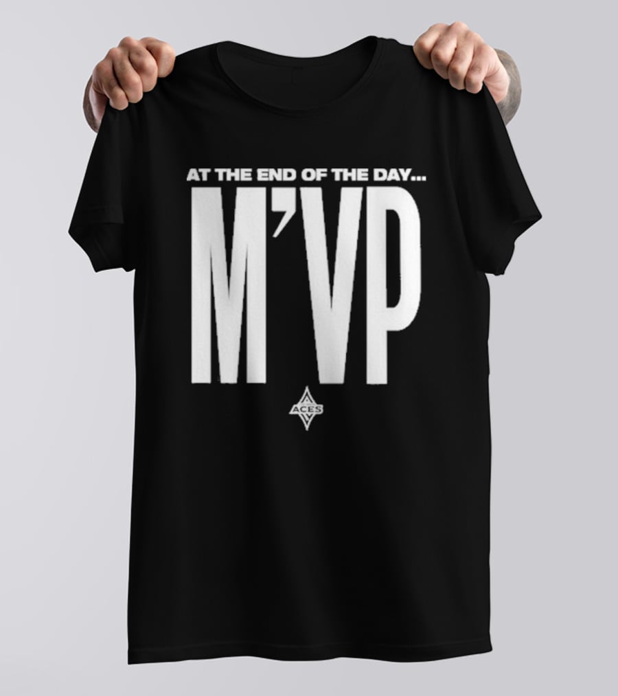 At The End Of The Day M'VP Aces T-Shirt