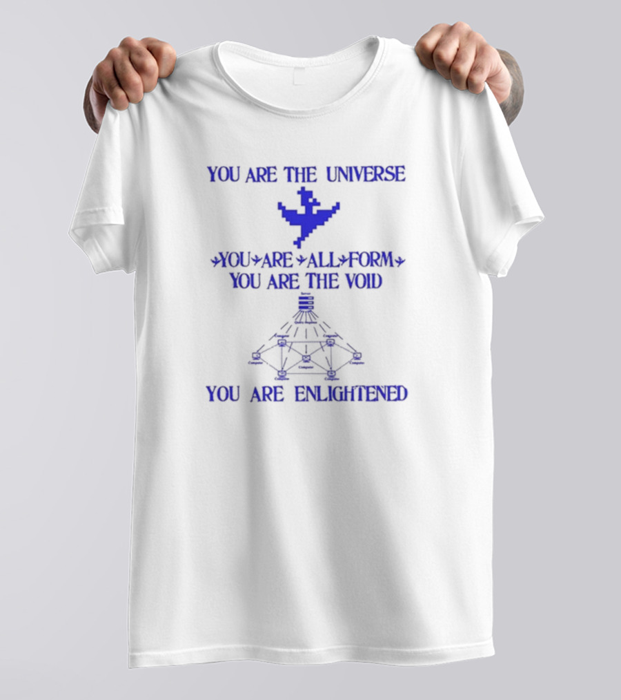YOU ARE THE UNIVERSE YOU ARE ALL FORM YOU ARE THE VOID YOU ARE ENLIGHTENED T-Shirt