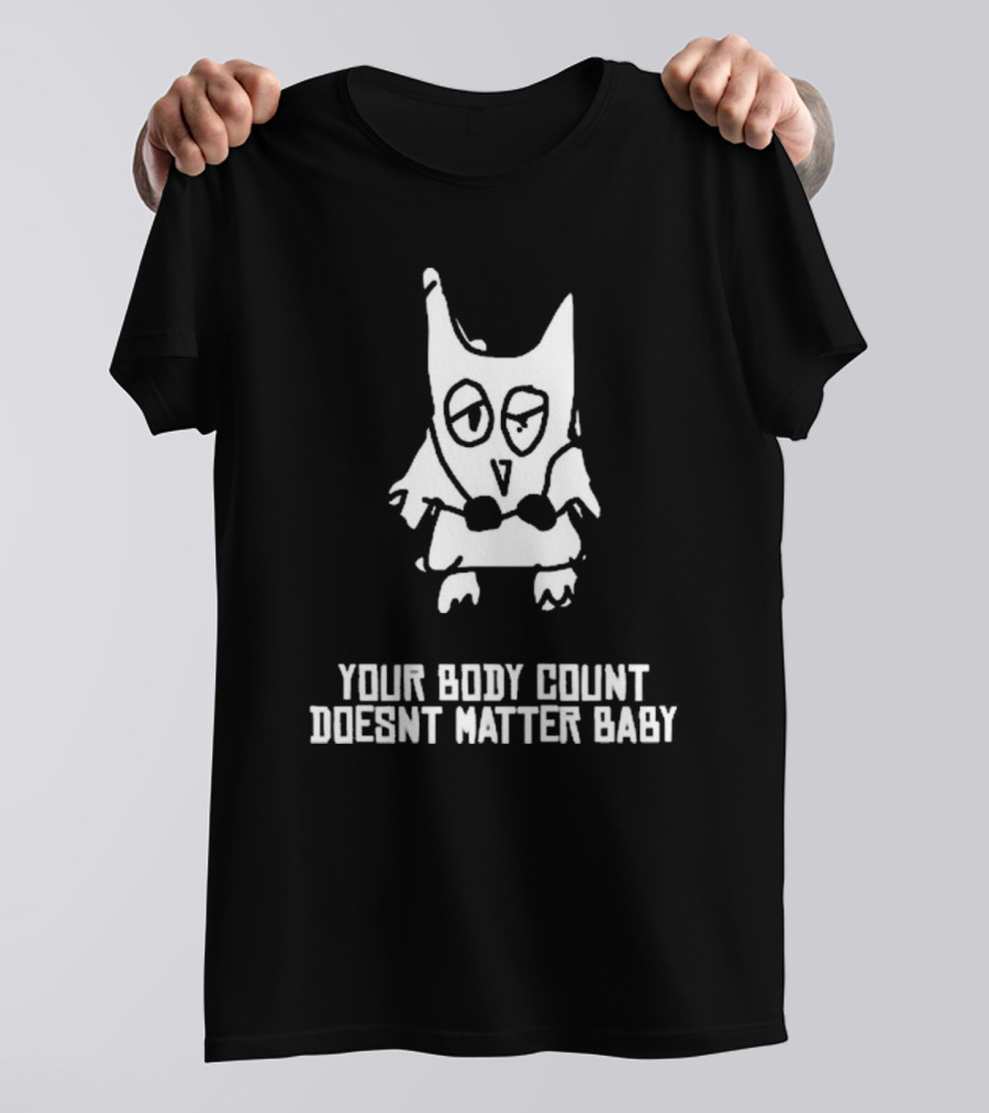 Your Body Count Doesn’t Matter Baby Owl Drawing T-Shirt