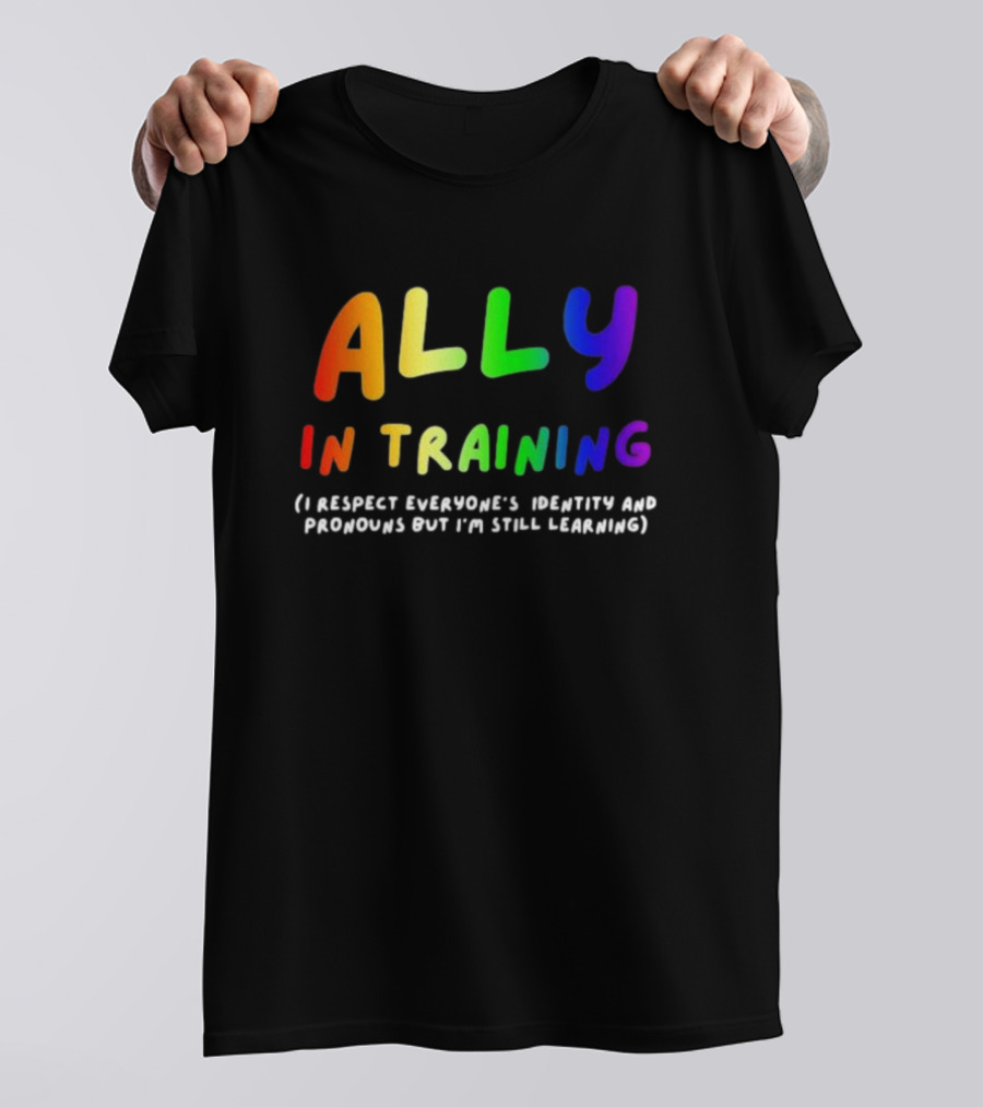 Ally In Training Respecting Identity And Pronouns Learning T-Shirt