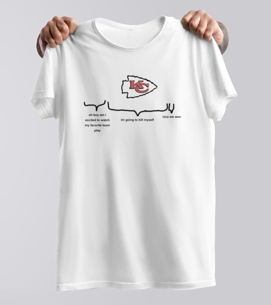 Kansas City Chiefs Oh Boy Am I Excited To Watch My Favorite Team Play Nice We Won T-Shirt