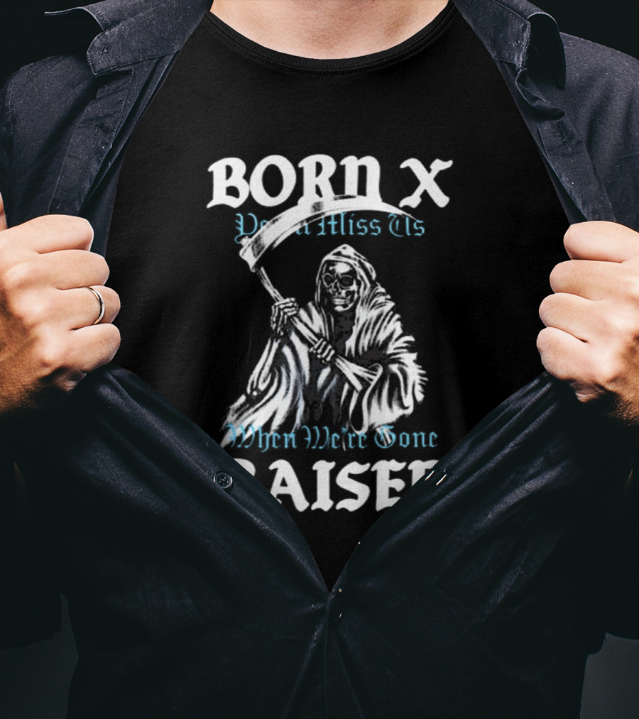 Born X Raised You’ll Miss Us When We’re Gone Reaper T-Shirt