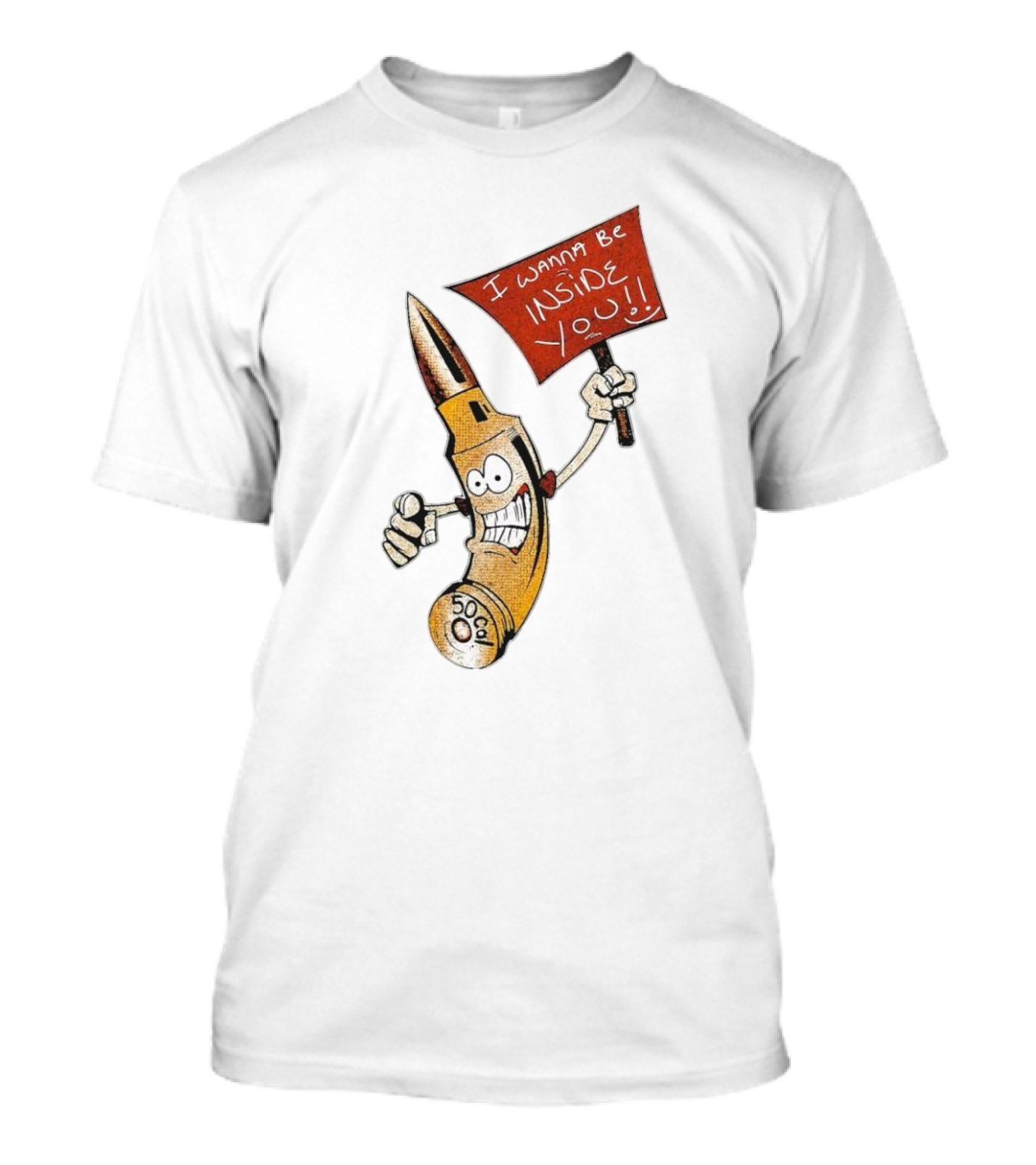 50 Caliber Bullet I Wanna Be Inside You T-Shirt