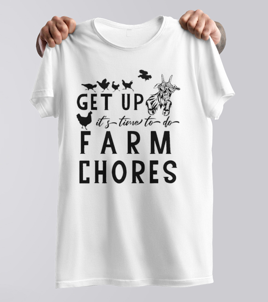 Get Up It’s Time To Do Farm Chores With Goat And Chickens T-Shirt