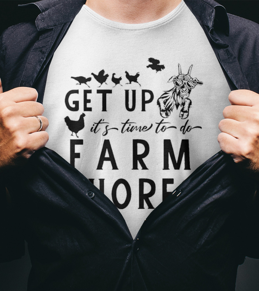 Get Up It’s Time To Do Farm Chores With Goat And Chickens T-Shirt