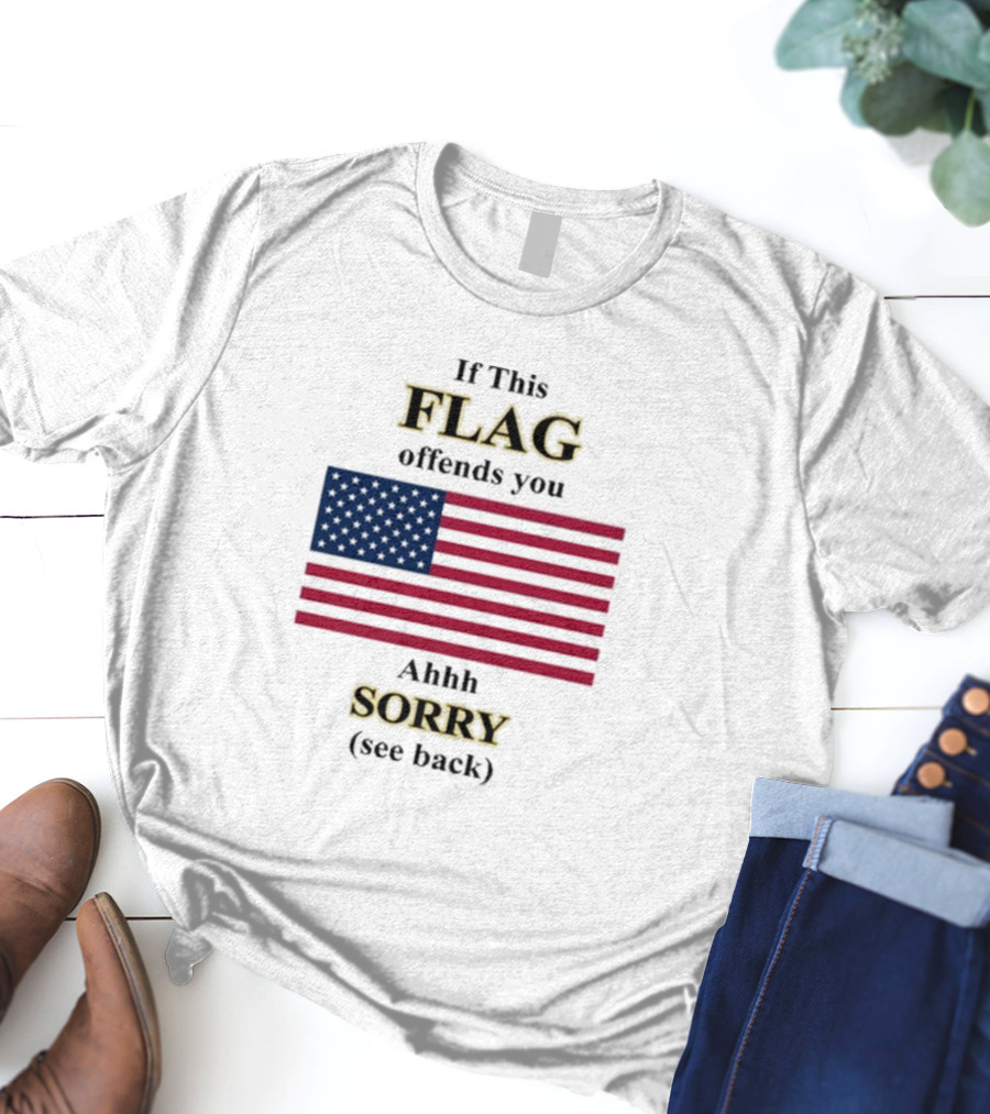Dorian Electra Wearing If This Flag Offends You Ahhh Sorry See Back American Flag T-Shirt