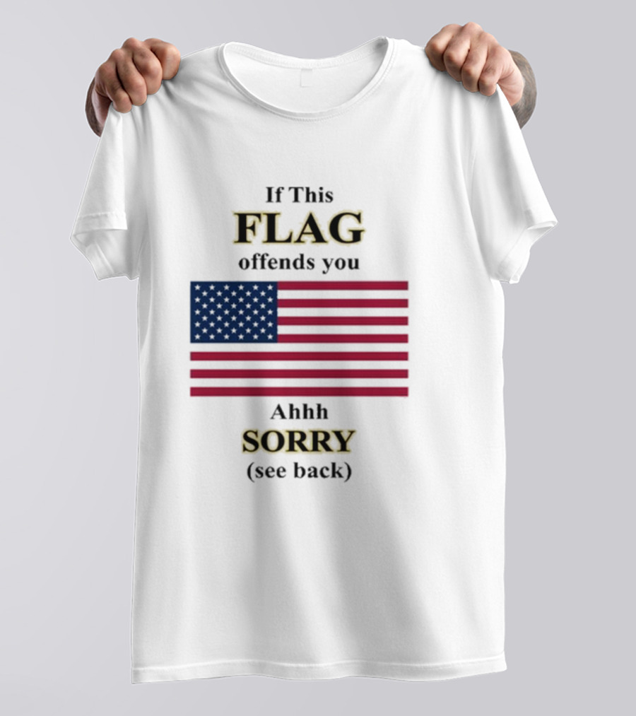 Dorian Electra Wearing If This Flag Offends You Ahhh Sorry See Back American Flag T-Shirt
