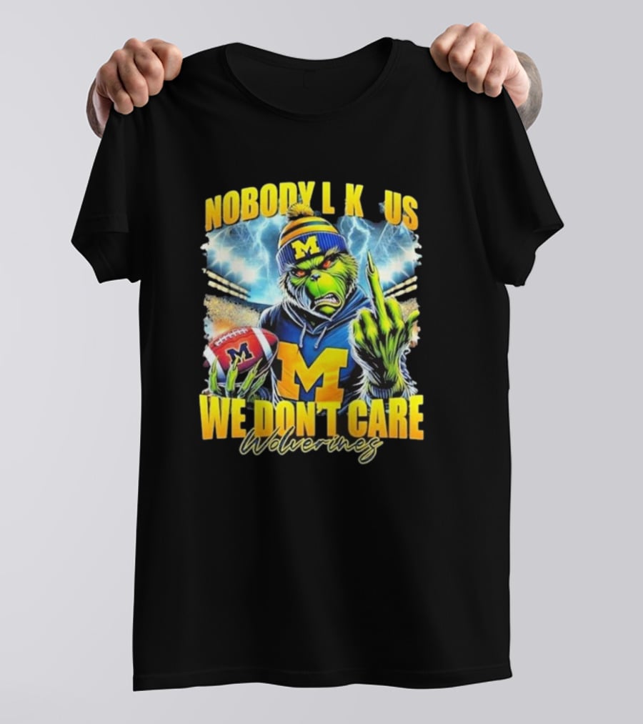 Grinch X Michigan Wolverines Nobody Like Us We Don’t Care T-Shirt