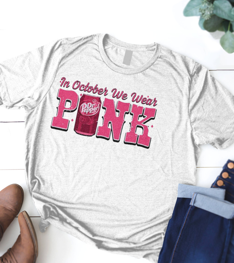 In October We Wear Pink Dr Pepper Can T-Shirt