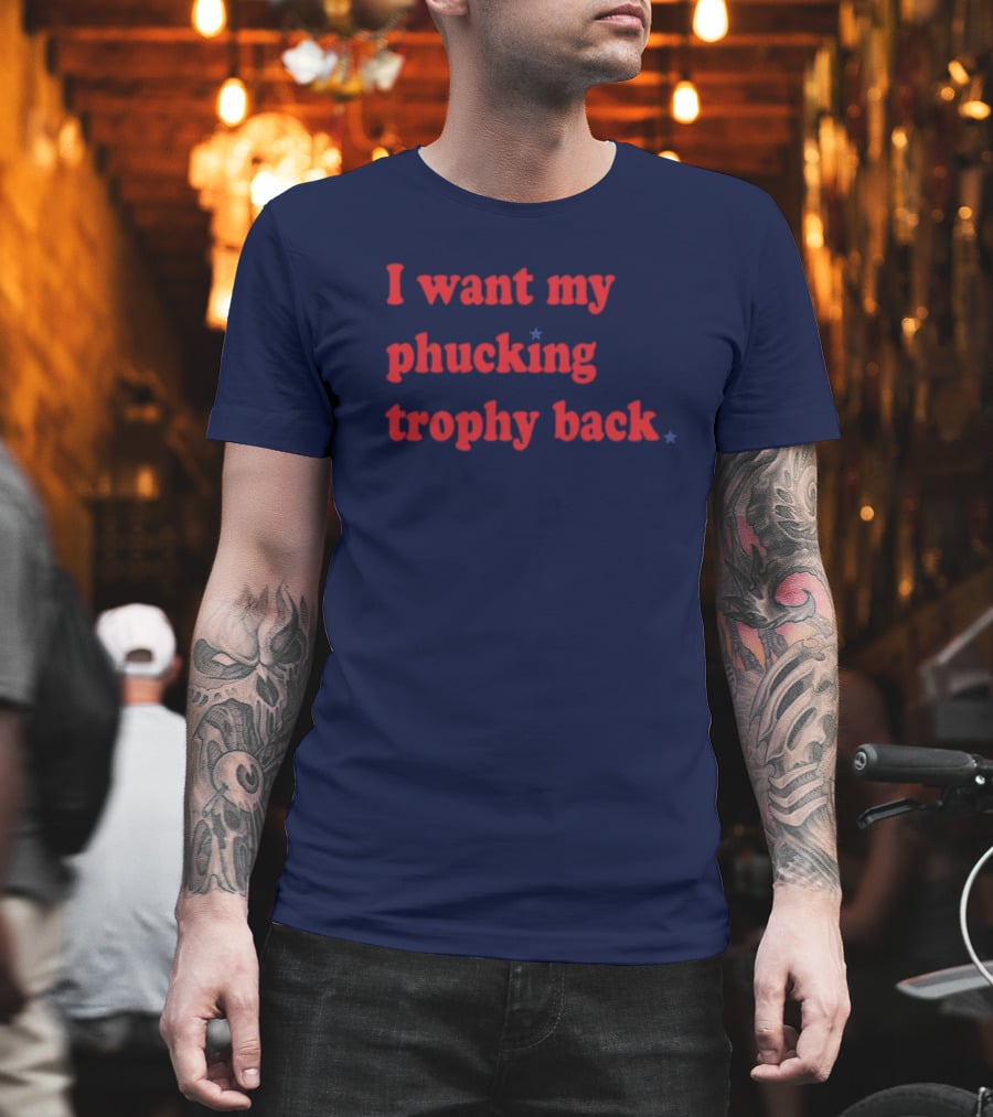 I Want My Phucking Trophy Back John Middleton T-Shirt