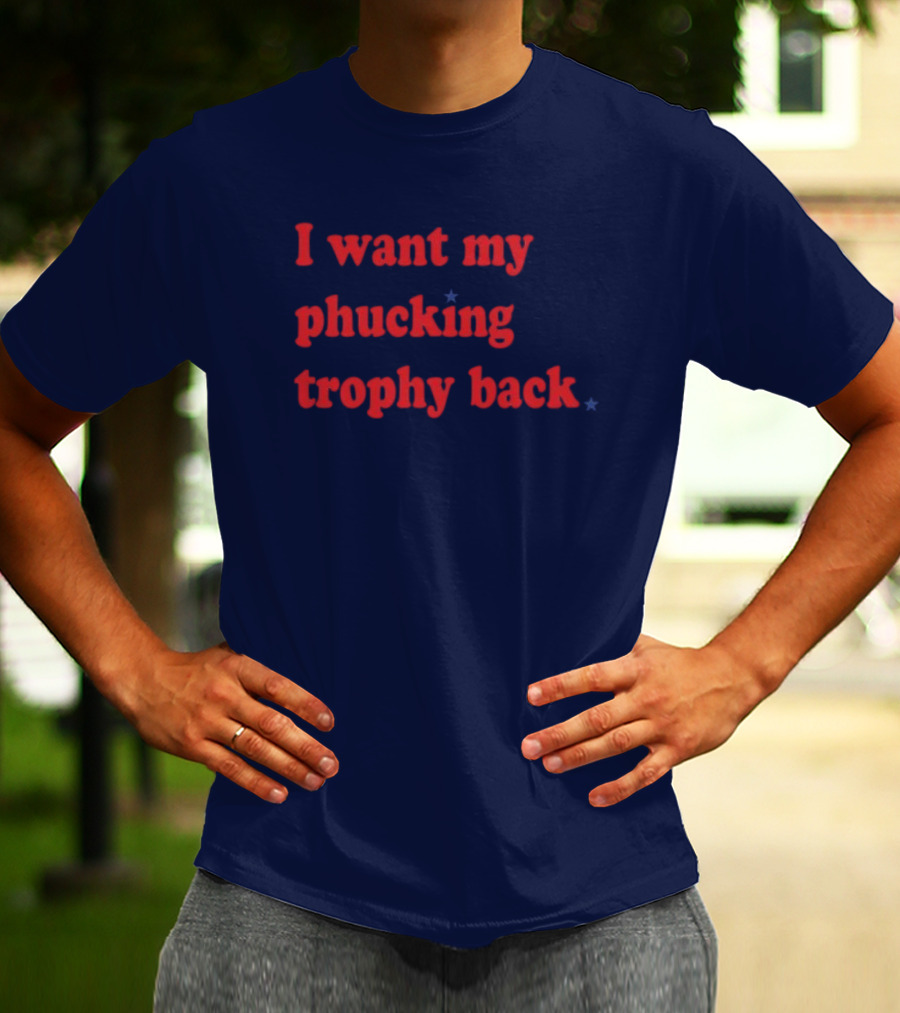 I Want My Phucking Trophy Back John Middleton T-Shirt