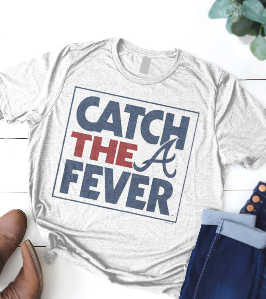 Catch The Fever Atlanta Braves MLB T-Shirt